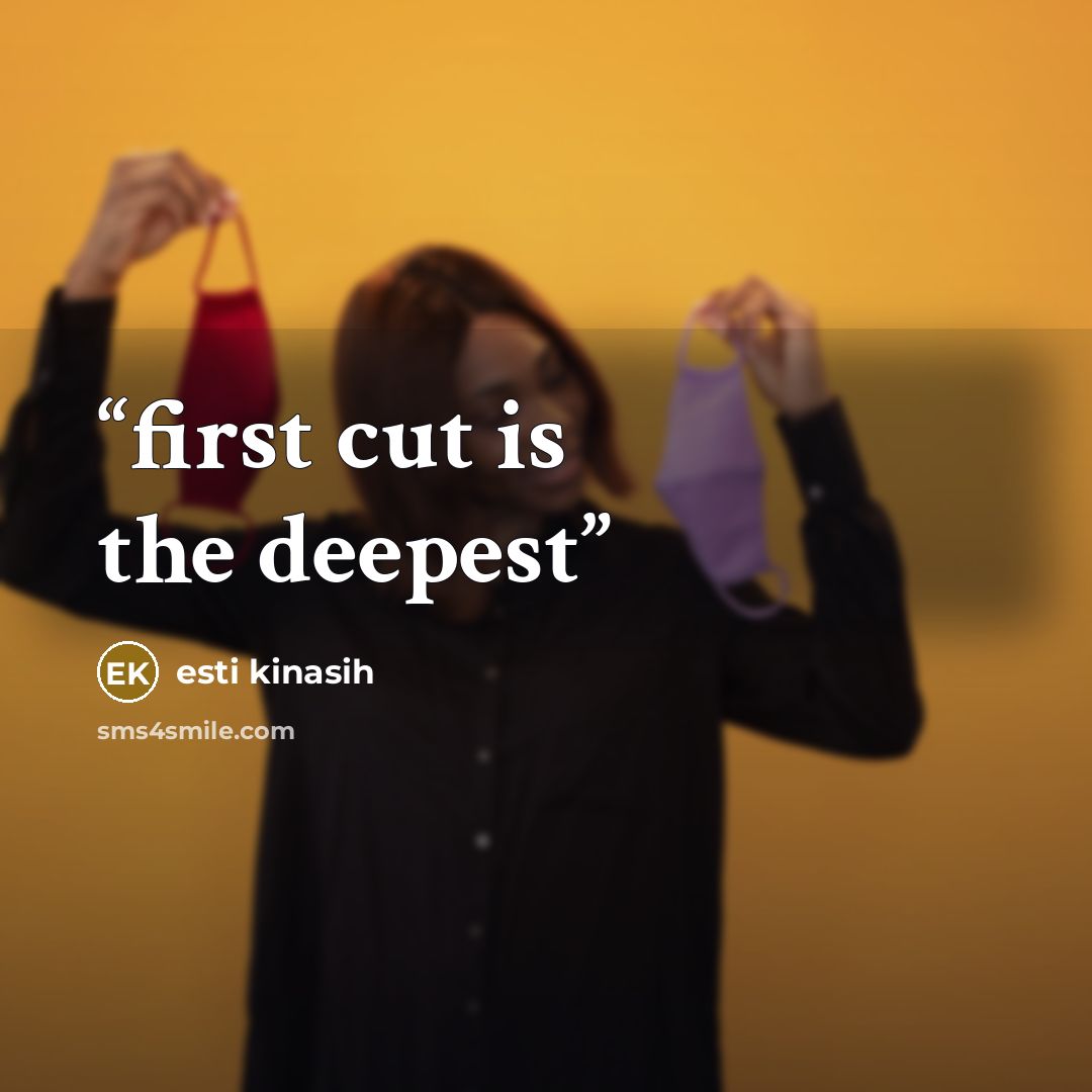 “first cut is the deepest” quote by Esti Kinasih