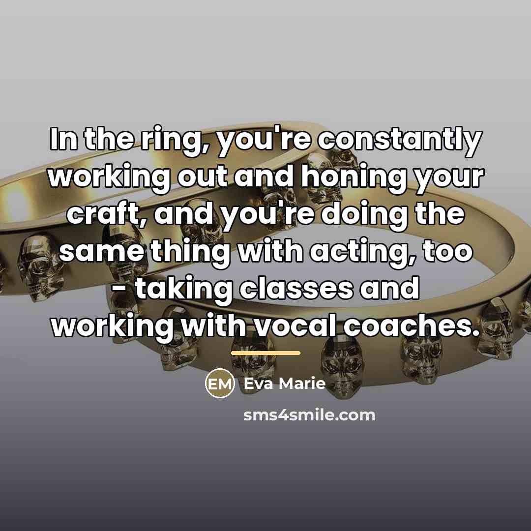 “In the ring, you're constantly working out and honing your…” quote by Eva Marie