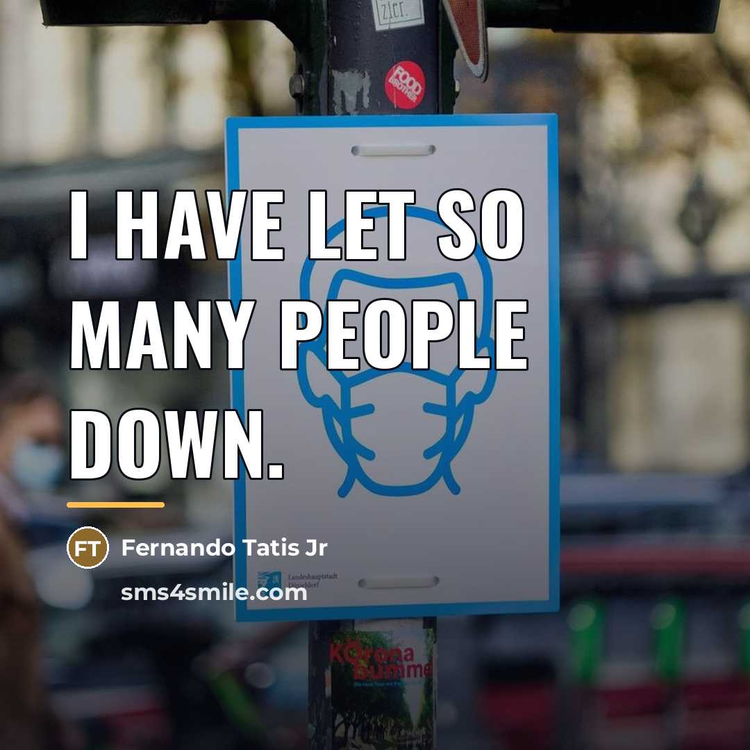 “I have let so many people down.…” quote by Fernando Tatis Jr
