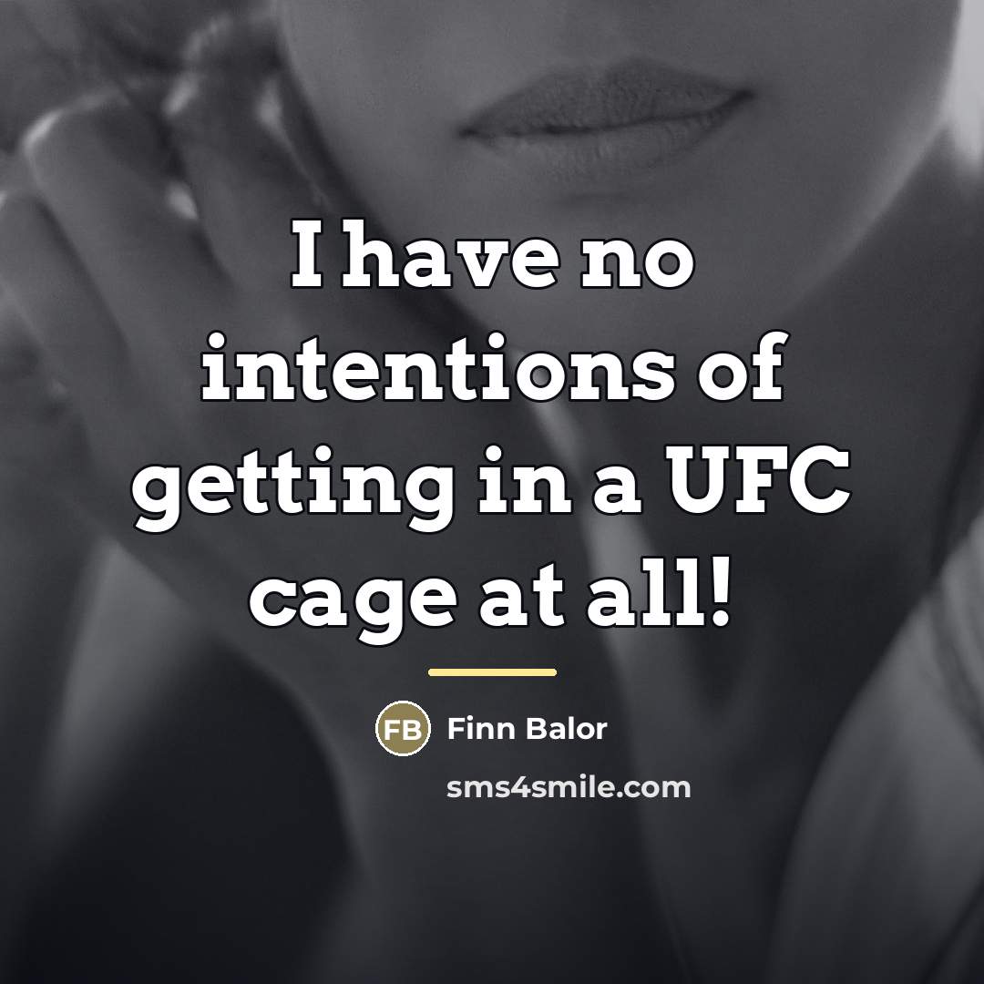 “I have no intentions of getting in a UFC cage…” quote by Finn Balor