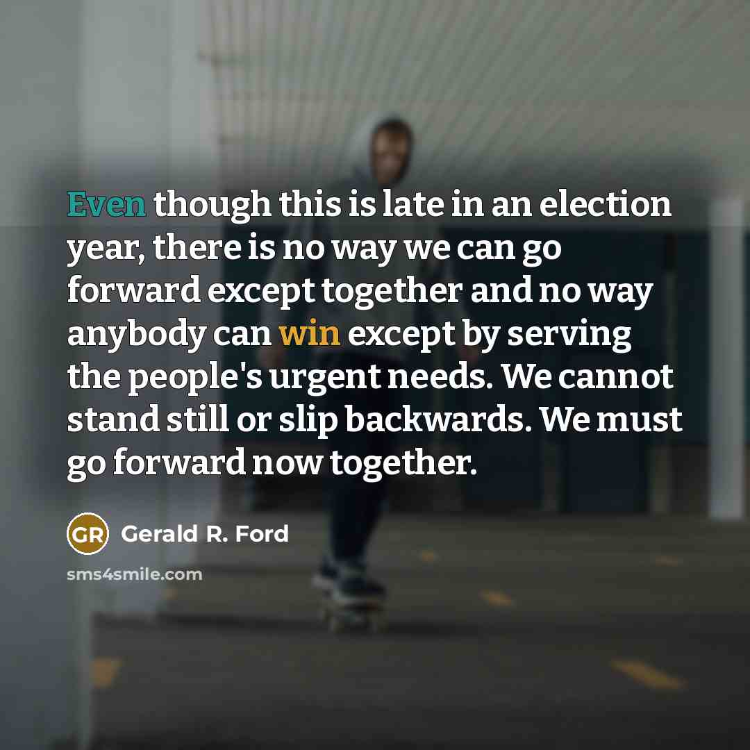 “Even though this is late in an election year, there…” quote by Gerald R. Ford