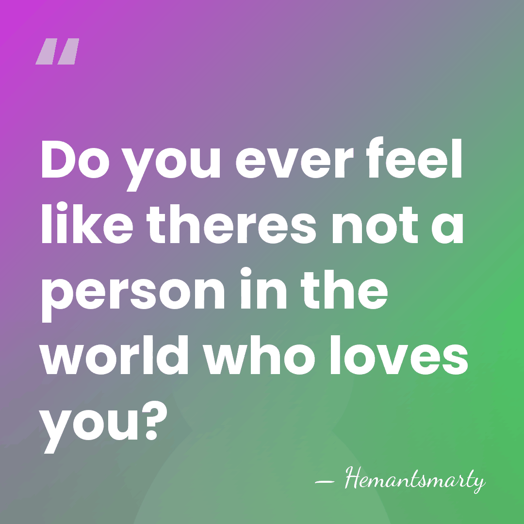 Do you ever feel like theres not a person in the world&hellip; - Hemantsmarty