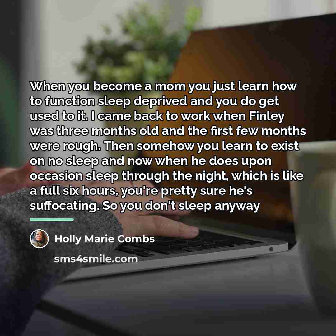 “When you become a mom you just learn how to…” quote by Holly Marie Combs