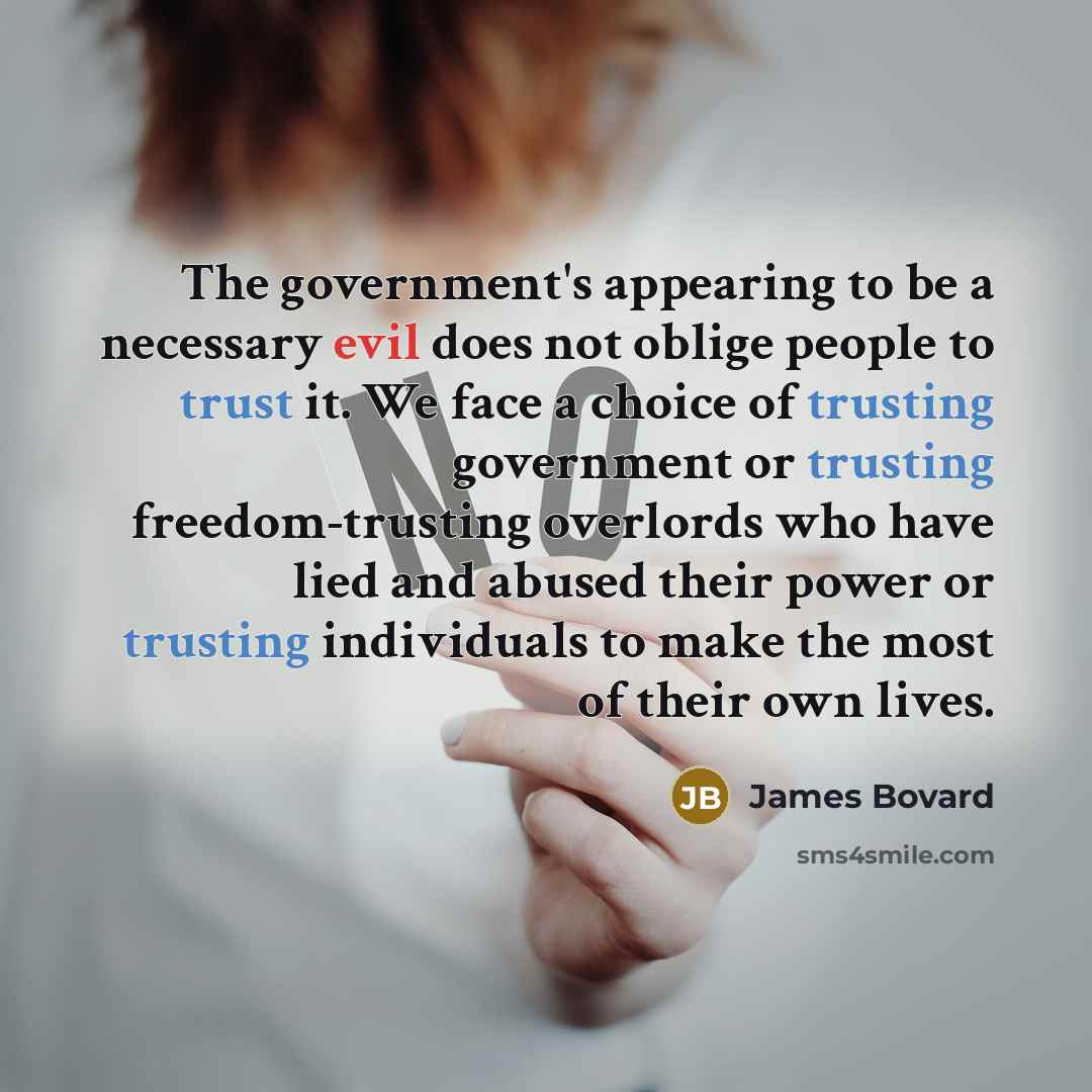 “The government's appearing to be a necessary evil does not…” quote by James Bovard