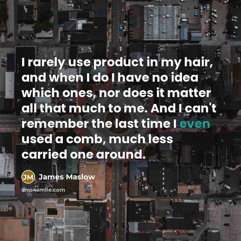“I rarely use product in my hair, and when I…” quote by James Maslow