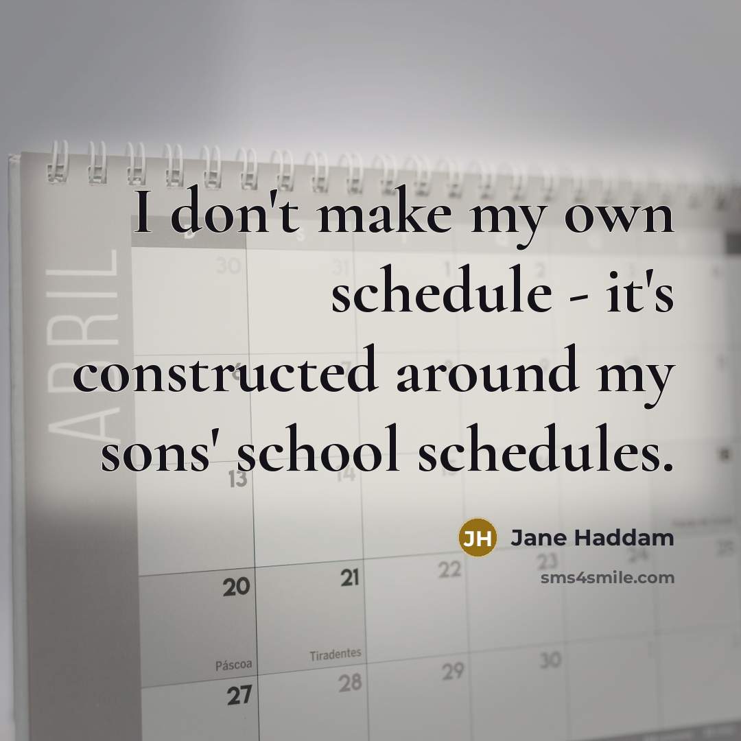 “I don't make my own schedule - it's constructed around…” quote by Jane Haddam