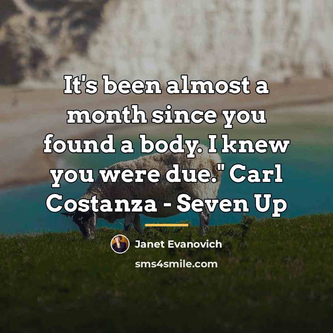 “It's been almost a month since you found a body.…” quote by Janet Evanovich