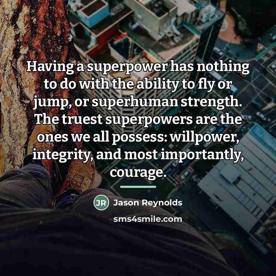 “Having a superpower has nothing to do with the ability…” quote by Jason Reynolds