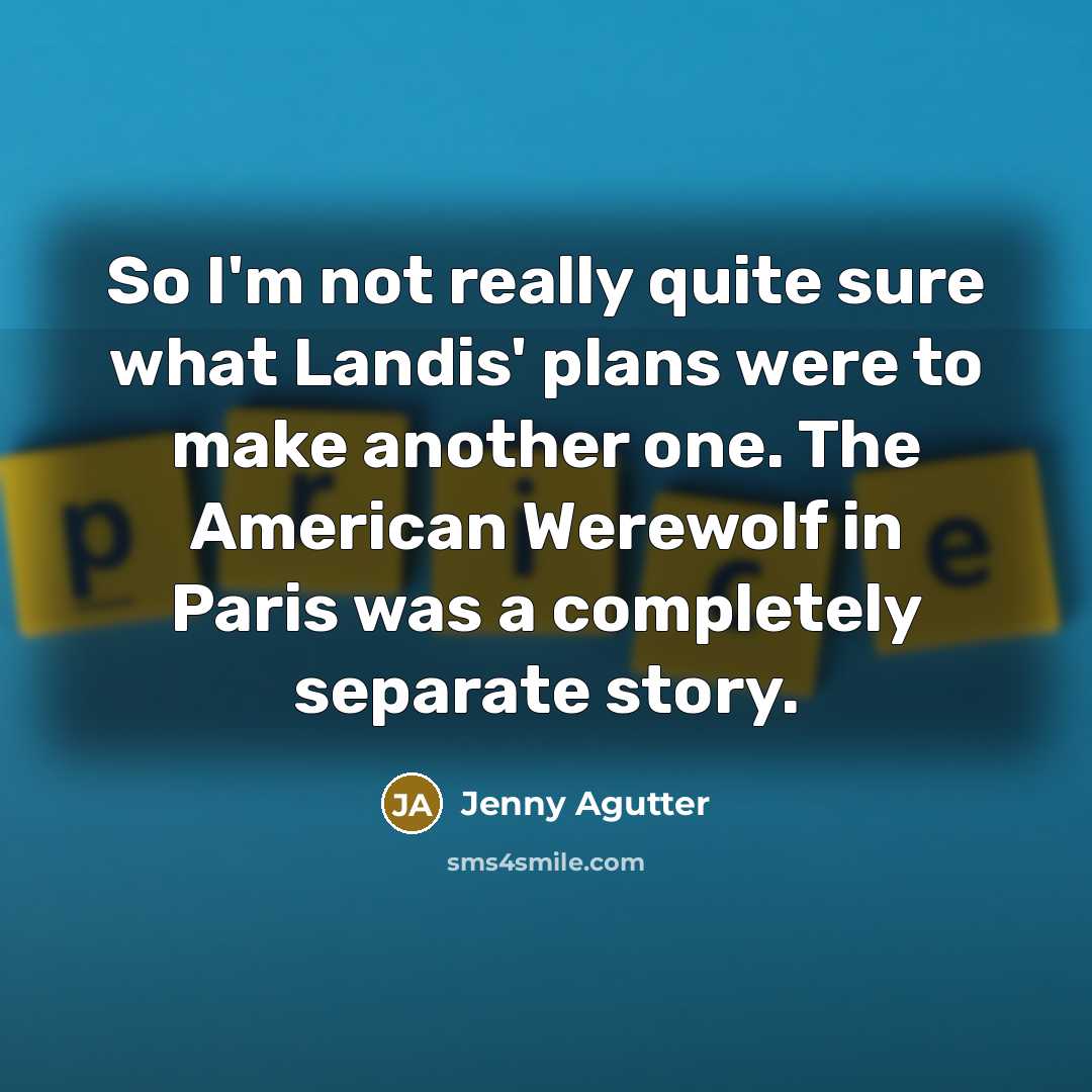 “So I'm not really quite sure what Landis' plans were…” quote by Jenny Agutter