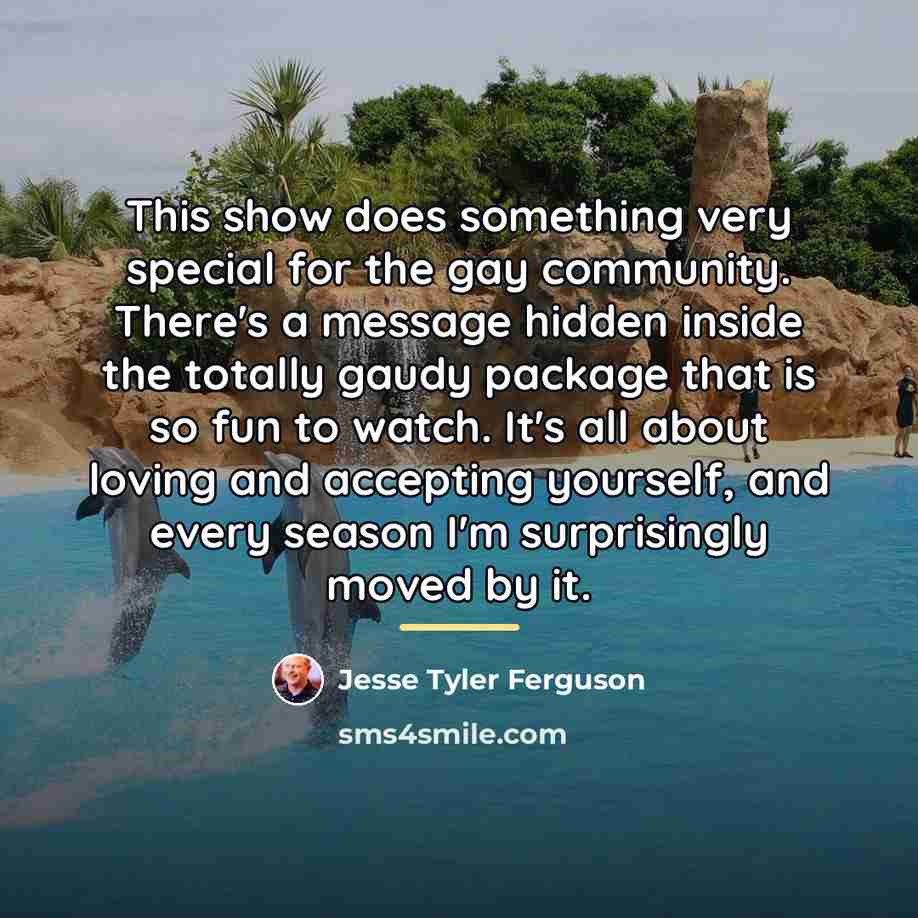 “This show does something very special for the gay community.…” quote by Jesse Tyler Ferguson