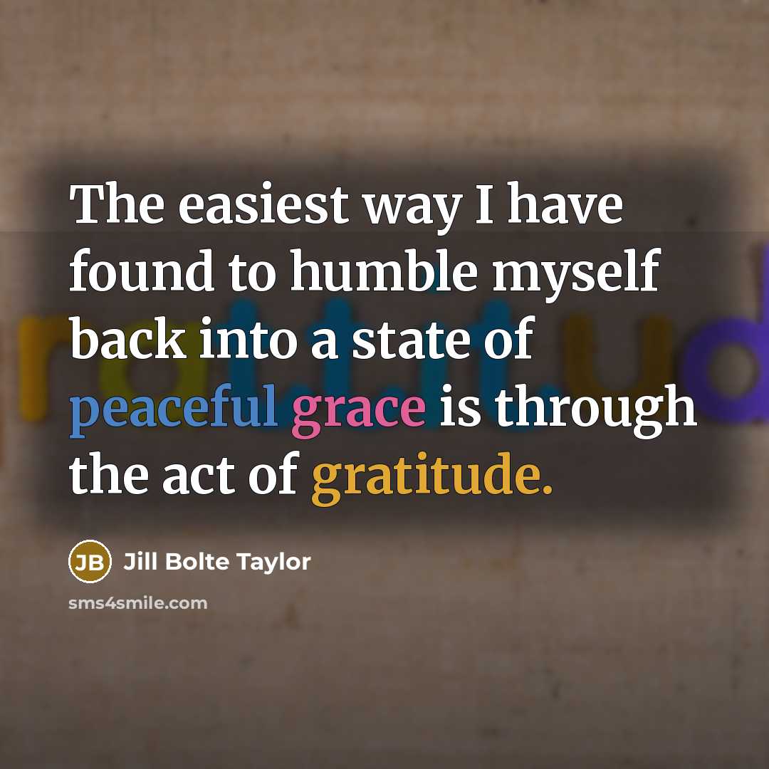 “The easiest way I have found to humble myself back…” quote by Jill Bolte Taylor