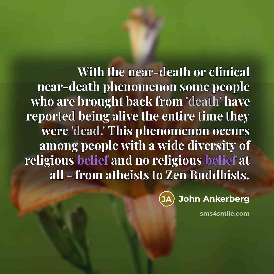 “With the near-death or clinical near-death phenomenon some people who…” quote by John Ankerberg