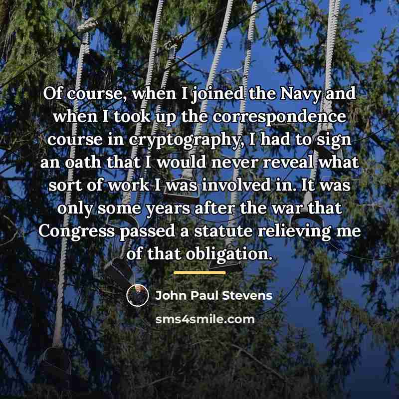“Of course, when I joined the Navy and when I…” quote by John Paul Stevens