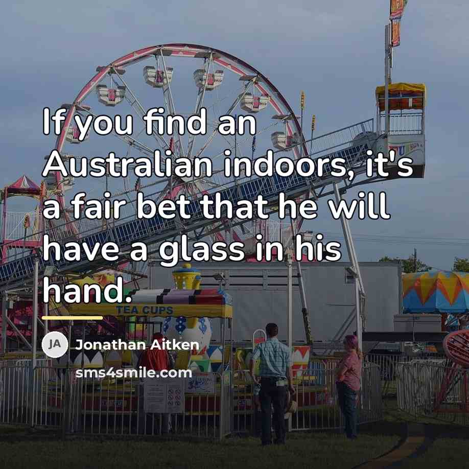 “If you find an Australian indoors, it's a fair bet…” quote by Jonathan Aitken