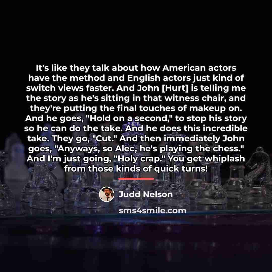 “It's like they talk about how American actors have the…” quote by Judd Nelson