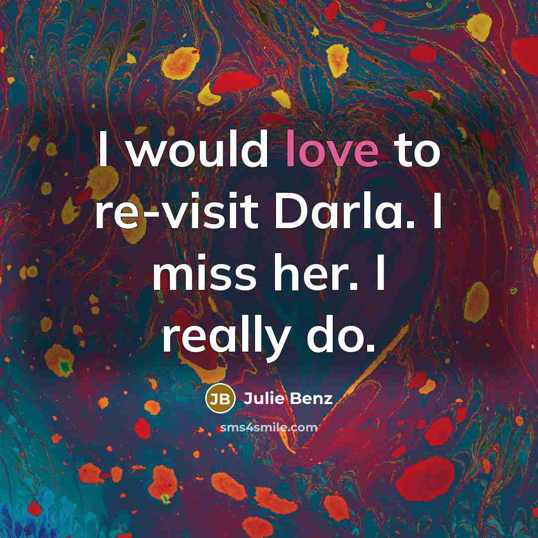 “I would love to re-visit Darla. I miss her. I…” quote by Julie Benz