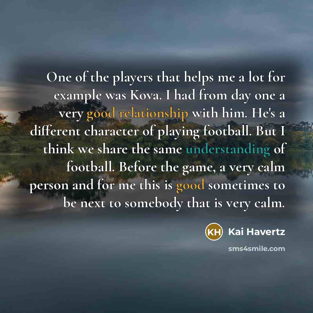 “One of the players that helps me a lot for…” quote by Kai Havertz
