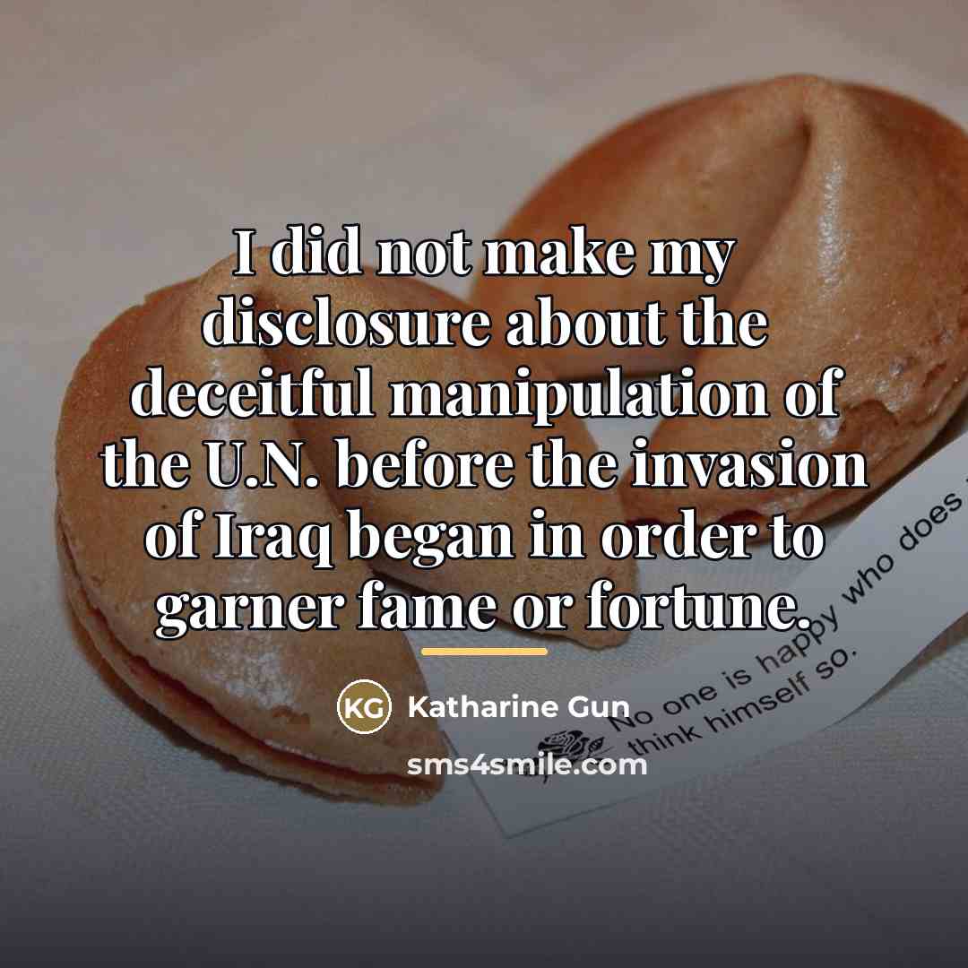 “I did not make my disclosure about the deceitful manipulation…” quote by Katharine Gun