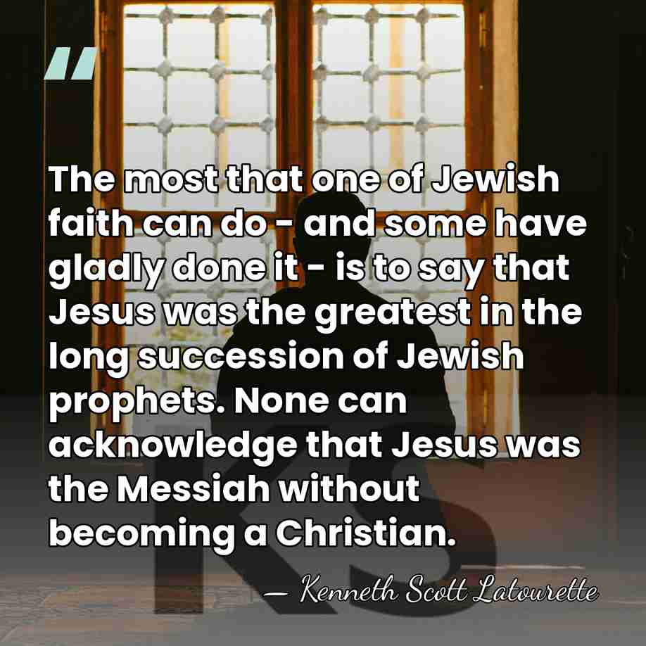 The most that one of Jewish faith can do - and some&hellip; - Kenneth Scott Latourette