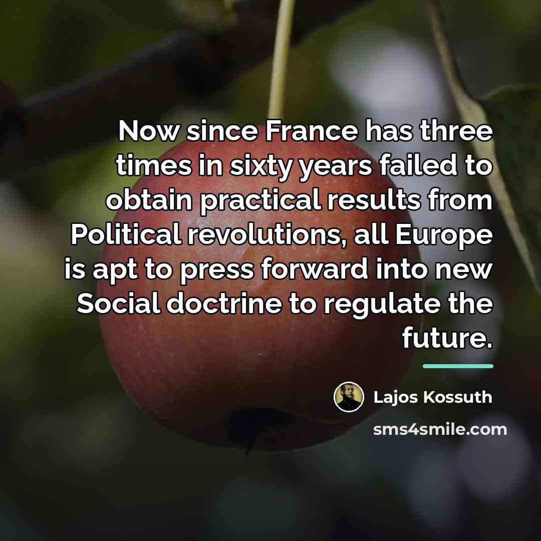 “Now since France has three times in sixty years failed…” quote by Lajos Kossuth
