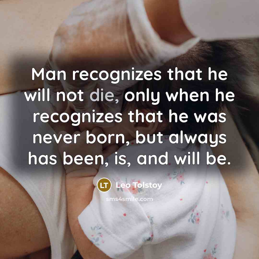 “Man recognizes that he will not die, only when he…” quote by Leo Tolstoy
