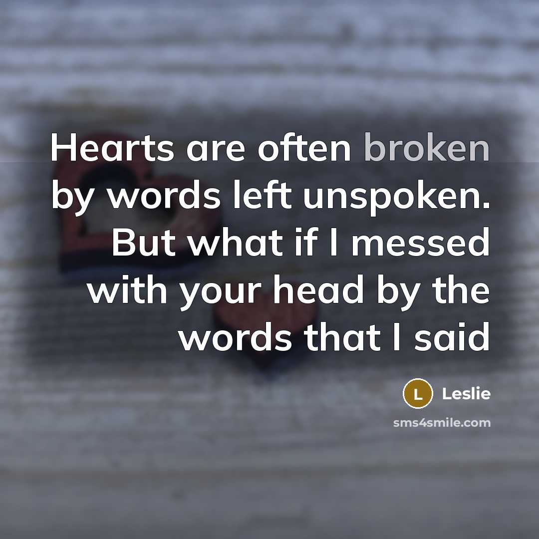 “Hearts are often broken by words left unspoken. But what…” quote by Leslie