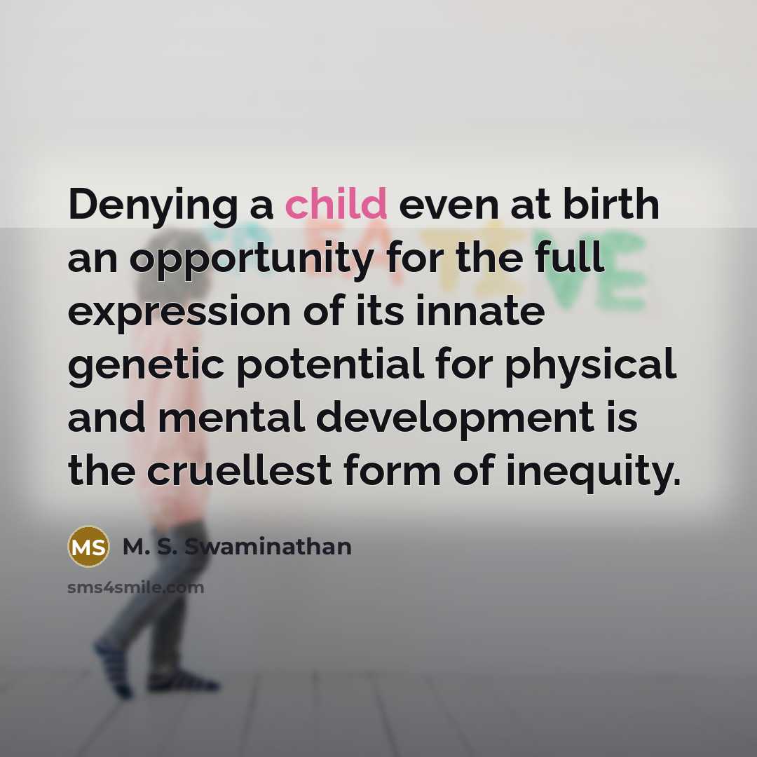 “Denying a child even at birth an opportunity for the…” quote by M. S. Swaminathan