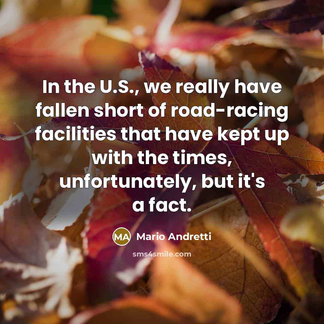 “In the U.S., we really have fallen short of road-racing…” quote by Mario Andretti