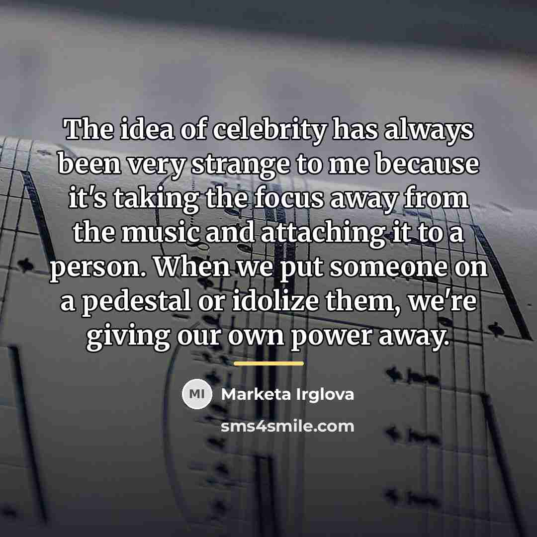 “The idea of celebrity has always been very strange to…” quote by Marketa Irglova