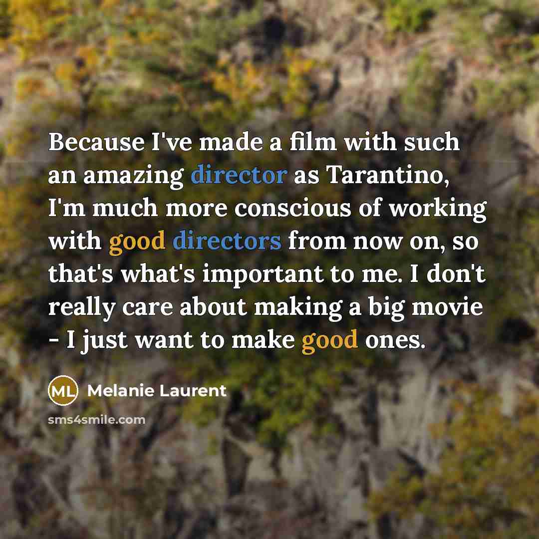 “Because I've made a film with such an amazing director…” quote by Melanie Laurent
