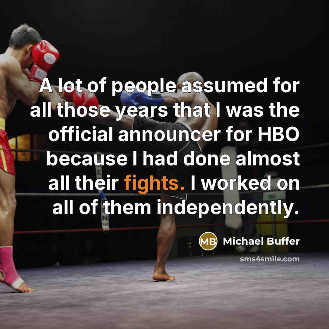 “A lot of people assumed for all those years that…” quote by Michael Buffer
