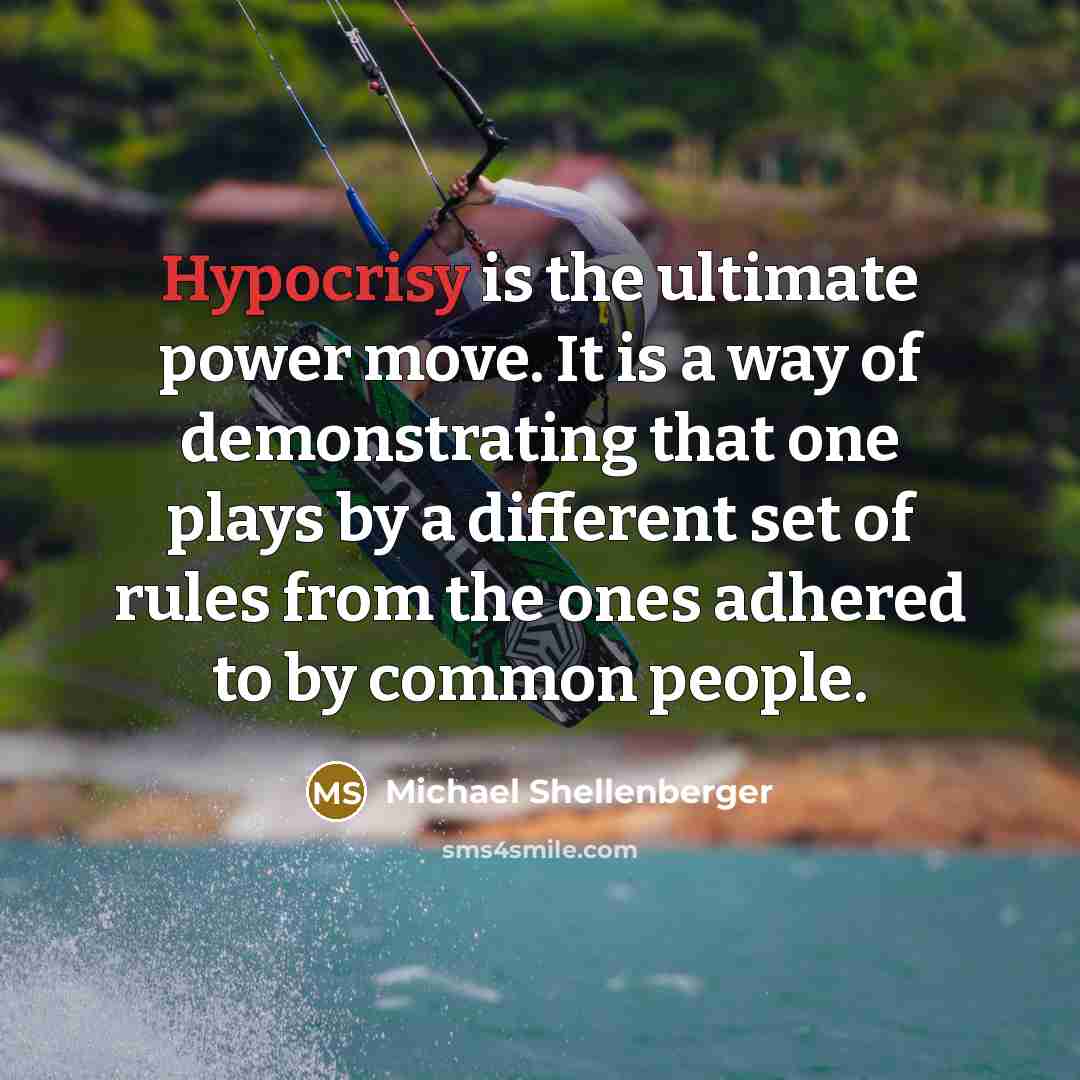 “Hypocrisy is the ultimate power move. It is a way…” quote by Michael Shellenberger