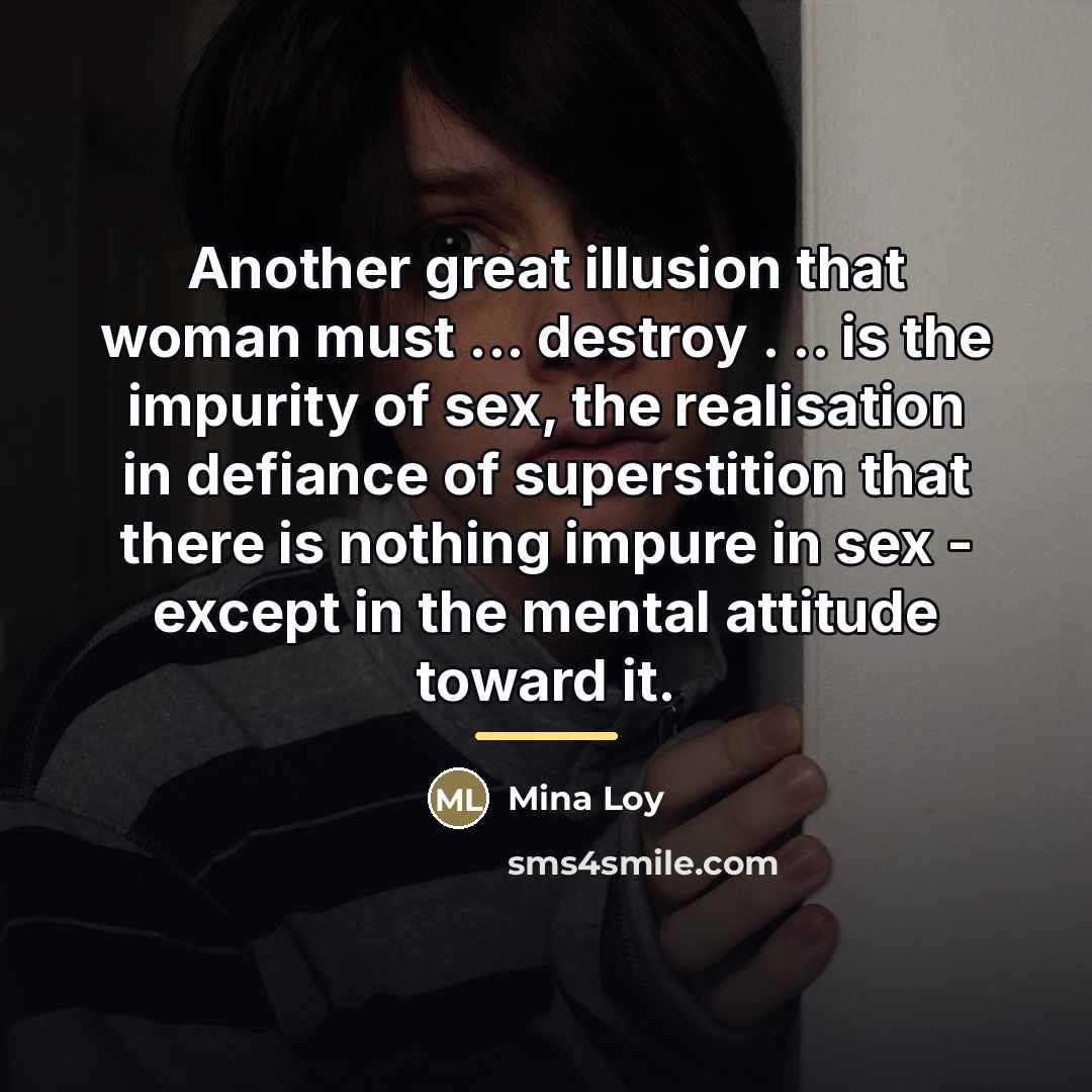 “Another great illusion that woman must ... destroy . ..…” quote by Mina Loy