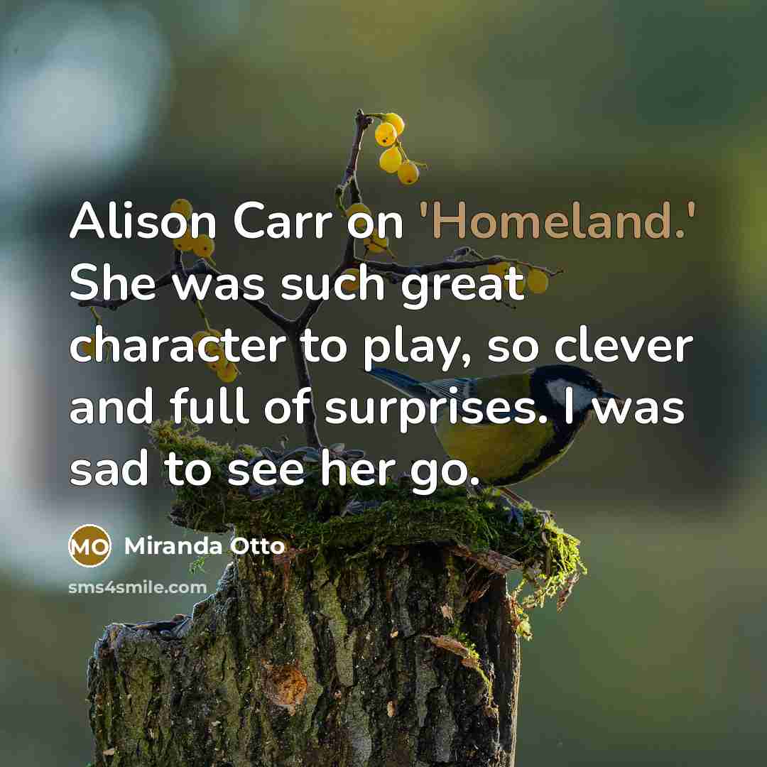 “Alison Carr on 'Homeland.' She was such great character to…” quote by Miranda Otto