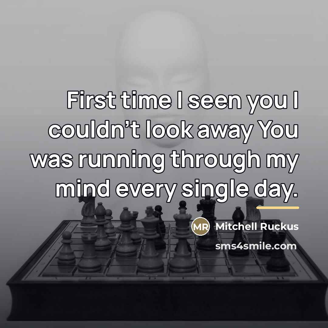“First time I seen you I couldn't look away You…” quote by Mitchell Ruckus