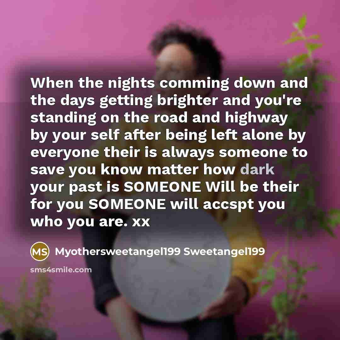 “When the nights comming down and the days getting brighter…” quote by Myothersweetangel199 Sweetangel199