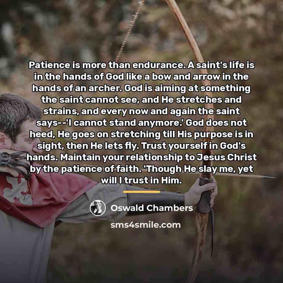 “Patience is more than endurance. A saint's life is in…” quote by Oswald Chambers