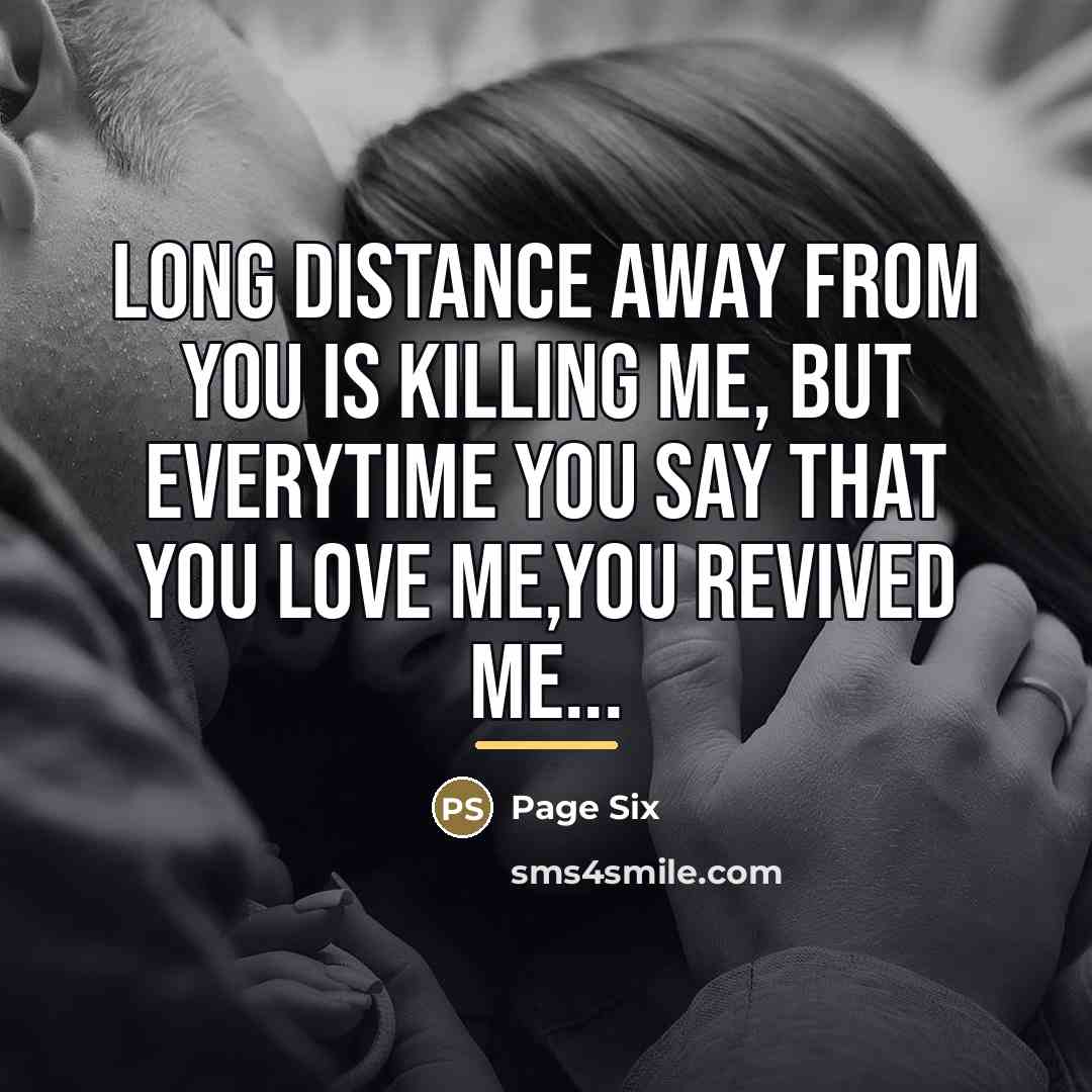 “Long distance away from you is killing me, but everytime…” quote by Page Six