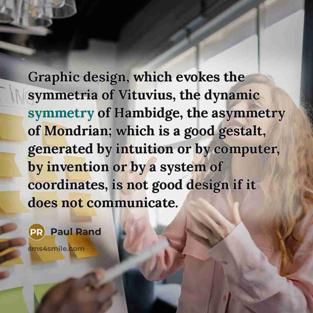 “Graphic design, which evokes the symmetria of Vituvius, the dynamic…” quote by Paul Rand