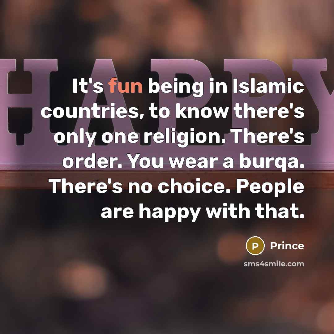 “It's fun being in Islamic countries, to know there's only…” quote by Prince
