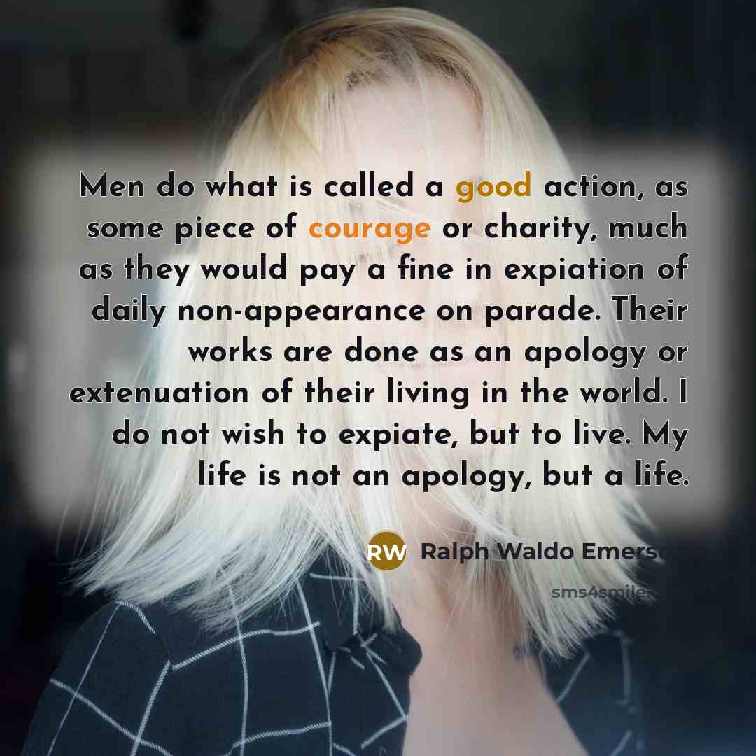 “Men do what is called a good action, as some…” quote by Ralph Waldo Emerson