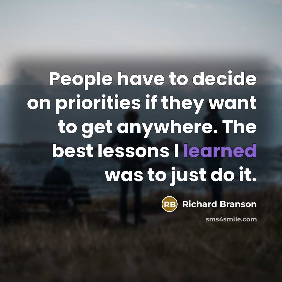 “People have to decide on priorities if they want to…” quote by Richard Branson