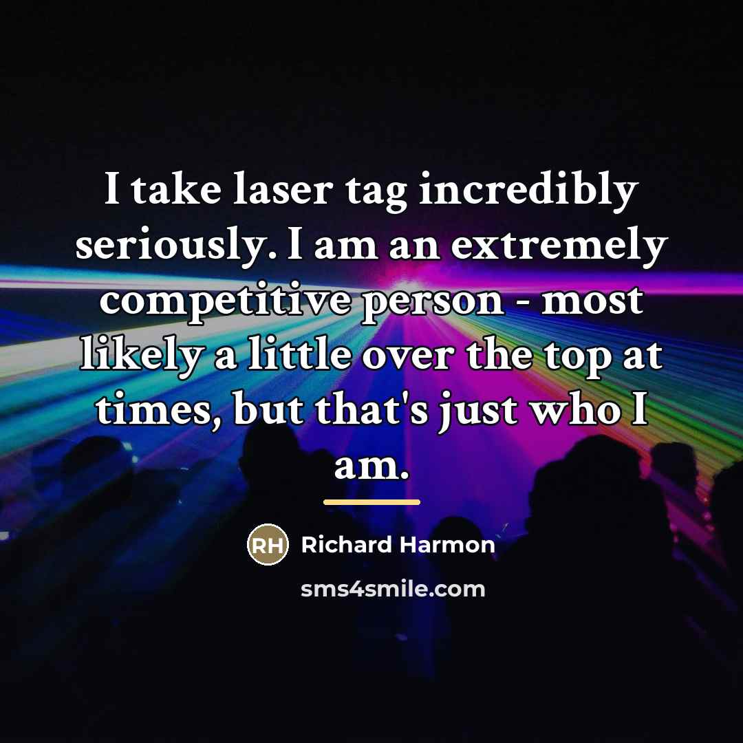 “I take laser tag incredibly seriously. I am an extremely…” quote by Richard Harmon