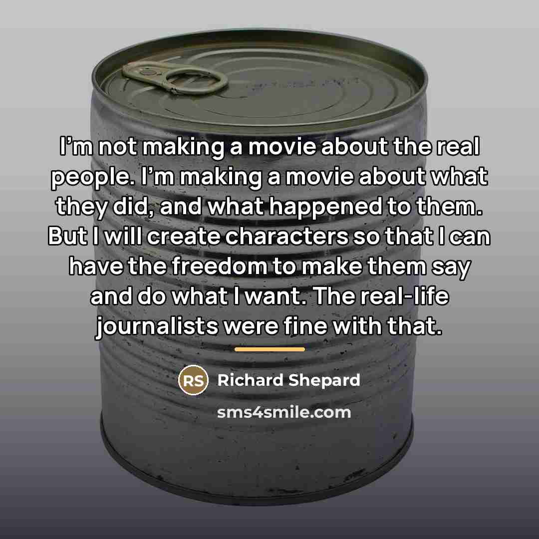 “I'm not making a movie about the real people. I'm…” quote by Richard Shepard