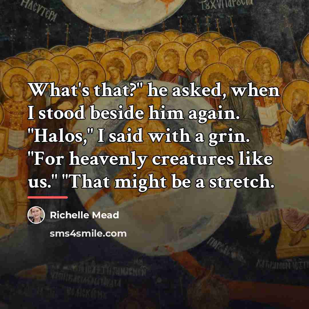 “What's that?" he asked, when I stood beside him again.…” quote by Richelle Mead