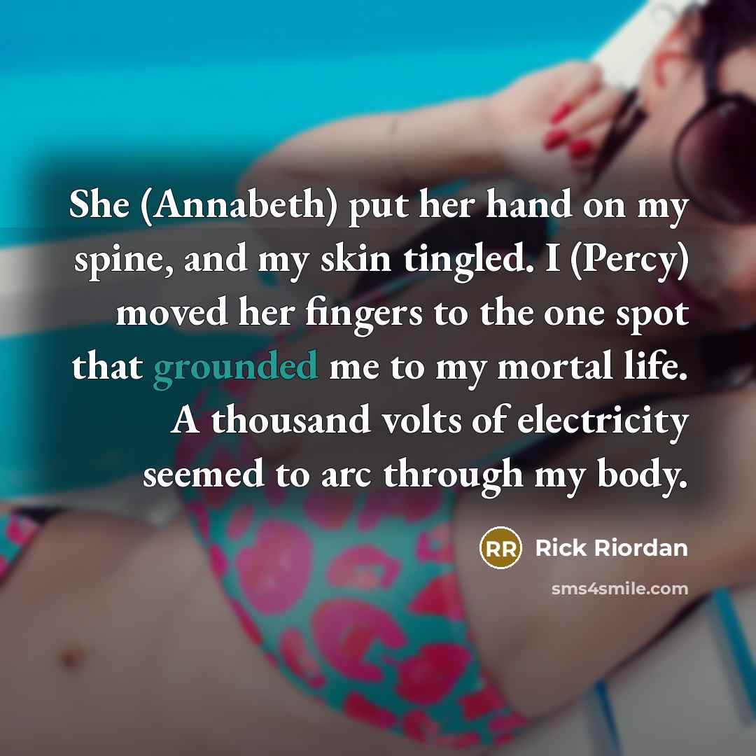 “She (Annabeth) put her hand on my spine, and my…” quote by Rick Riordan