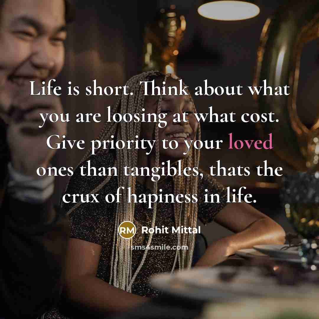 “Life is short. Think about what you are loosing at…” quote by Rohit Mittal