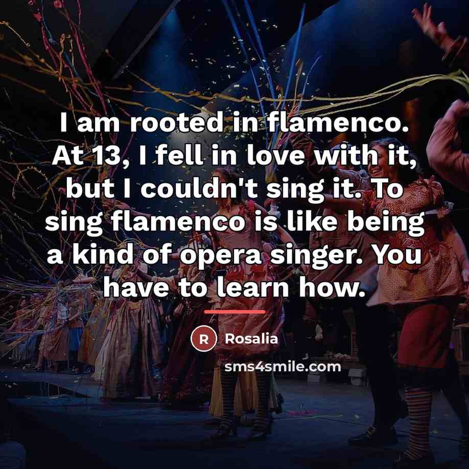 “I am rooted in flamenco. At 13, I fell in…” quote by Rosalia
