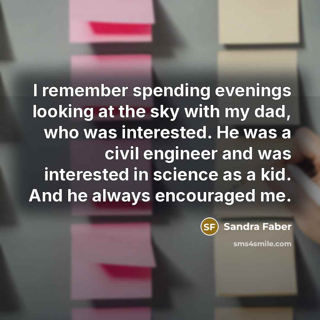 “I remember spending evenings looking at the sky with my…” quote by Sandra Faber