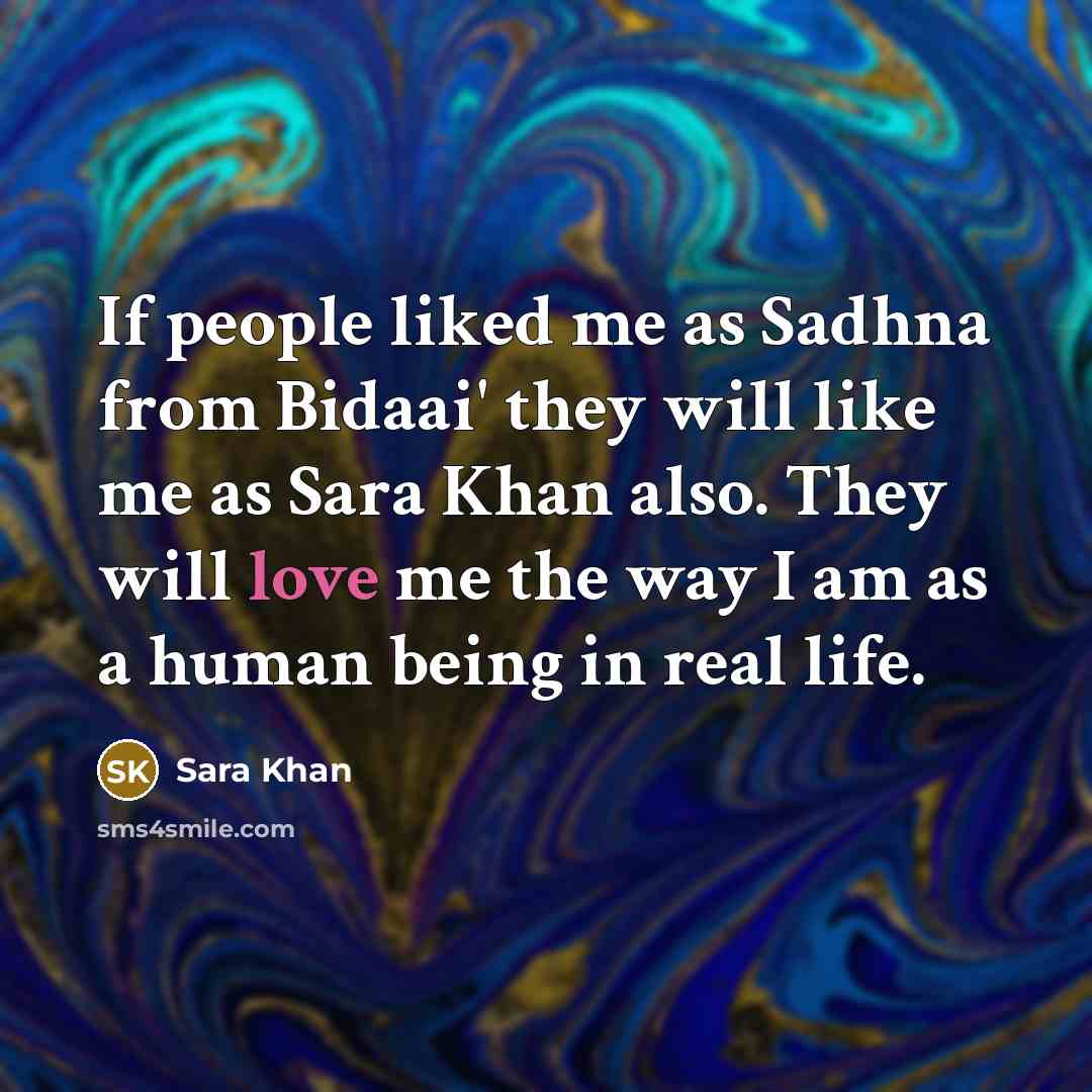 “If people liked me as Sadhna from Bidaai' they will…” quote by Sara Khan